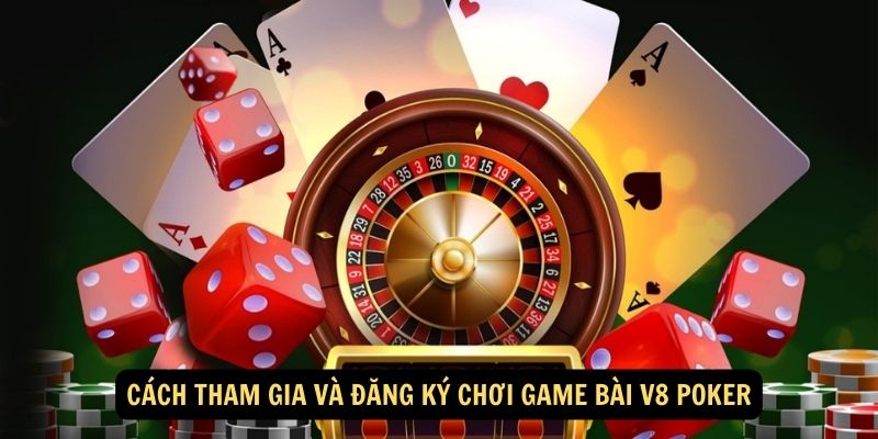 Game Bài V8 Poker – Sân Chơi Đổi Thưởng Siêu Hack Não 7 Cách tham gia và đăng ký chơi game bài V8 Poker