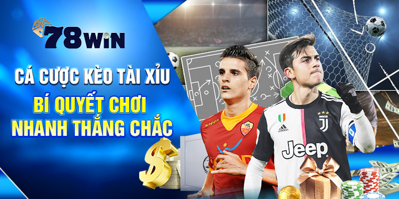 Cá Cược Kèo Tài Xỉu - Bí Quyết Chơi Nhanh Thắng 100% 4 Cá Cược Kèo Tài Xỉu - Bí Quyết Chơi Nhanh Thắng 100%