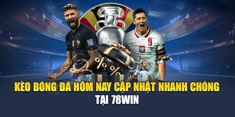 Kèo Bóng Đá Hôm Nay Cập Nhật Nhanh Chóng Tại 78WIN 5 Biến động tỷ lệ chấp và tổng bàn là hai chỉ số then chốt