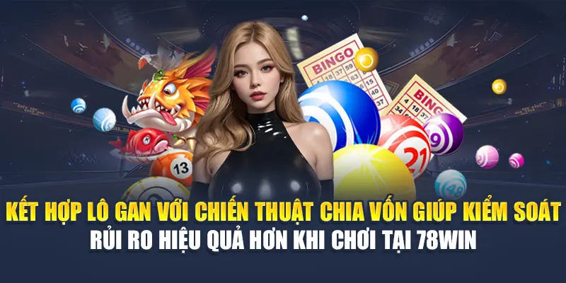 Lô Gan Lâu Ra Tại 78WIN: Phân Tích Xác Suất Ngày Về 7 Kết hợp lô gan với chiến thuật chia vốn giúp kiểm soát rủi ro hiệu quả hơn khi chơi tại 78WIN