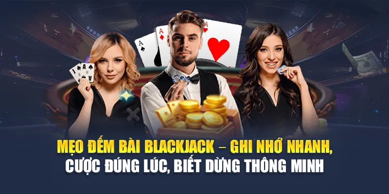 Đếm Bài Blackjack Chuẩn Xác Giúp Chiến Thắng Tại 78WIN 6 Mẹo đếm bài Blackjack – Ghi nhớ nhanh, cược đúng lúc, biết dừng thông minh
