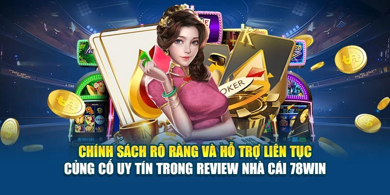 Review Nhà Cái 78WIN - Đánh Giá Chi Tiết Từ A Đến Z 7 Chính sách rõ ràng và hỗ trợ liên tục củng cố uy tín trong review nhà cái 78WIN