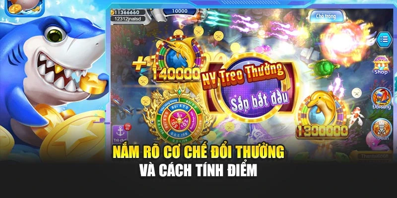 Bắn Cá Đổi Tiền Thật Thu Hút Với Phần Thưởng Giá Trị 5 Nắm rõ cơ chế đổi thưởng và cách tính điểm