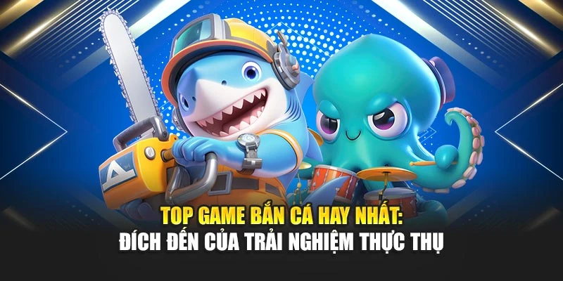 Top Game Bắn Cá Hay Nhất – Đích Đến Trải Nghiệm Thực Thụ 4 Top Game Bắn Cá Hay Nhất: Đích Đến Của Trải Nghiệm Thực Thụ